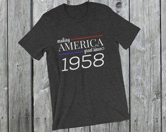Making America great since 1958 T-Shirt, 60 years old, 60th birthday, custom gift, unique gift, Christmas gift, birthday gift, father gift