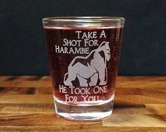 Harambe Shot Glass - Take A Shot For Harambe He Took One For You - Shots for Harambe Memorial - Harambe Etched Shot Glass