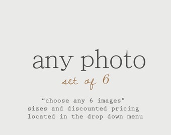Discounted Set Customize Any Set of 6 Photos