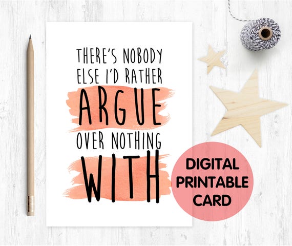 PRINTABLE anniversary card, boyfriend birthday card printable, girlfriend birthday card, funny valentines card printable, argue over nothing