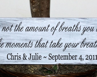 Primitive - Its not the amount of breaths you take, its the moments that take your breath away with established date wedding sign