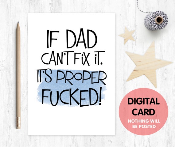 funny father's day card printable if dad can't fix it it's proper fucked funny dad birthday card digital download rude dad card