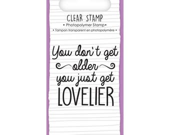 Clear stamp "You don't get older you just get lovelier" + 1 free INKER
