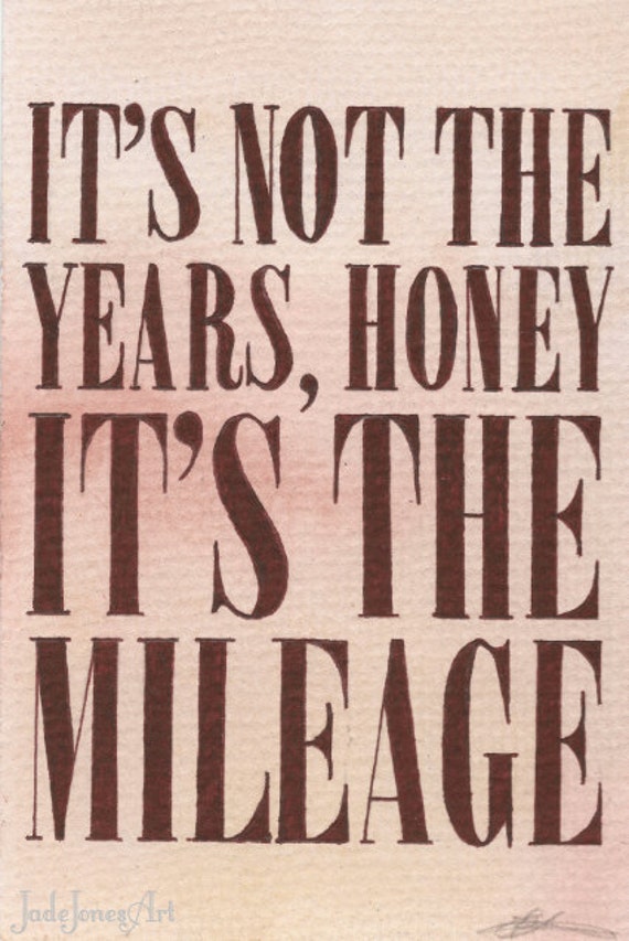 It's The Mileage. Indiana Jones Inspired 6 X 4 Quote