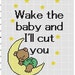 Wake the Baby and I'll Cut You - Subversive Funny Modern Cross Stitch Pattern - New Baby Stitch - Instant Download