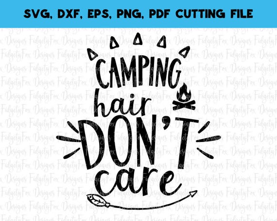 Download Camping Hair Don't Care SVG DXF EPS png Files for