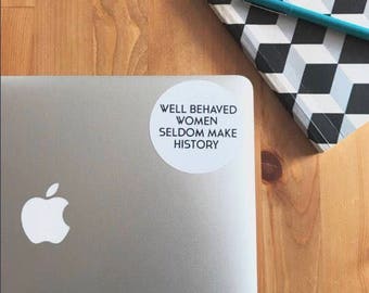 Feminist Sticker - Well Behaved Women Sticker Laptop Sticker Feminist Decal Vinyl Sticker Stocking Stuffer for Women Feminist Laptop Sticker