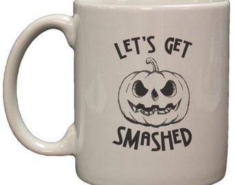 Let's Get Smashed Jack-O-Lantern Halloween 11oz Coffee Mug