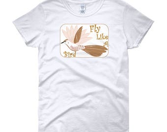 Fly like a Bird womens shirt