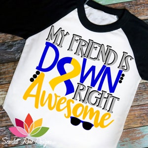 Down Syndrome Awareness SVG, My Friend, Down Right Awesome, Perfect, Down Syndrome shirt, cut file, shirt design, silhouette cameo, cricut