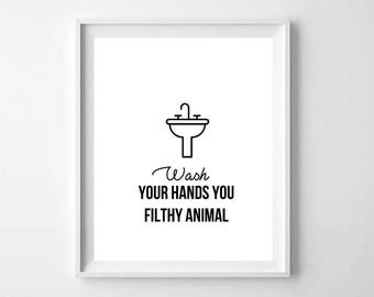 Wash Your Hands sign, PRINTABLE art, Bathroom prints, Wash your hands you filthy animal, Funny bathroom wall decor, Funny wall art