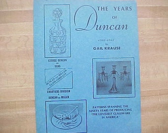 The Years of Duncan 1865 - 1955 by Gail Krause, Vintage Reference Book on Collectible Glassware, Early American Pressed Pattern Glass EAPG