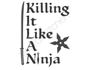 Killing It Like A Ninja Cutting Template SVG EPS Silhouette Cricut Sure Cuts A Lot DIY Cricut Vector Instant Download