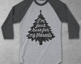 Funny Christmas Shirts - Christmas Shirt - I'm Just Here For My Presents Christmas Raglan Baseball Tee - Graphic Tee For Men & Women - Funny