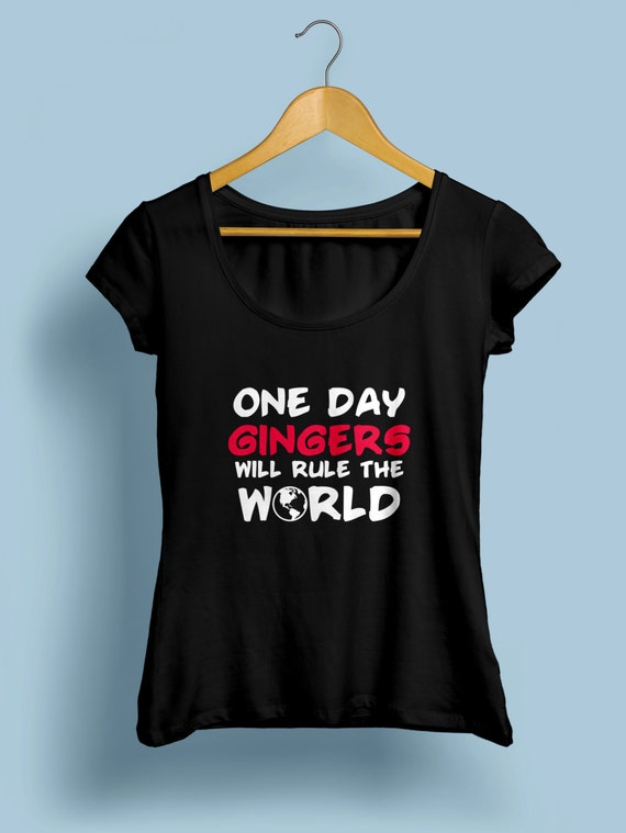 Redhead "One Day Gingers Will Rule The World" Womens Shirt S-XXL Available