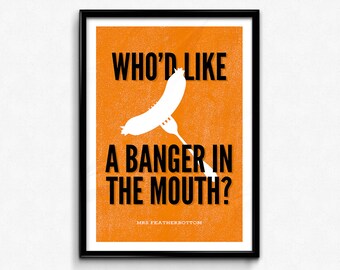 Arrested Development Print/Poster - Banger In The Mouth Print/Poster - Tobias Funke Quote, Mrs Featherbottom Quote, CtrlAltGeek
