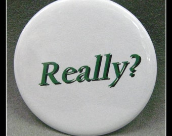 2 1/4" pinback button Really...
