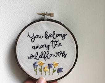 You Belong Among The Wildflowers Hand Embroidered Wall Art