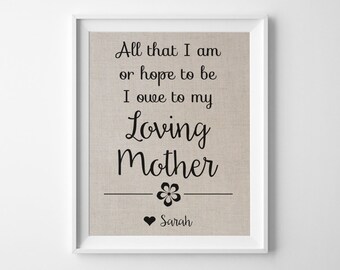 All That I Am - I Owe to my Mother | Mother's Day Personalized Linen Print | Birthday Gift for Mom | To Mom From Daughter or Son | Flower
