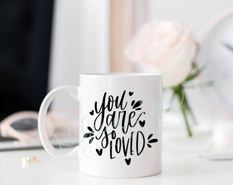 You are so loved mug | 11 oz | calligraphy | gift
