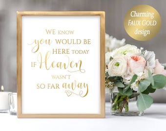 We Know you Would be Here Today if Heaven wasn't so Far Away Printable Memorial Table Sign Faux Gold Remembrance Poster Instant Download
