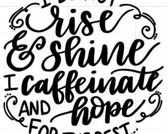I Do Not Rise and Shine I Caffeinate and Hope for the Best Car Decal