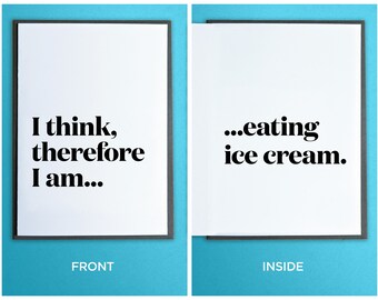 Funny Anytime Card - Birthday Card - Friendship Card - I think, therefore I am eating ice cream.