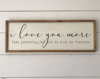 I love you more than yesterday but not as much as tomorrow, Wedding Decor, Wedding Gift, Anniversary Present, Rustic, Farmhouse Style, Sign