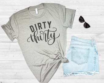 Dirty Thirty, Thirty Shirt, 30th Birthday Shirt, Birthday Party Shirt, 30th Birthday Gift, Gift for her, Funny Birthday Shirt, 30th Shirt