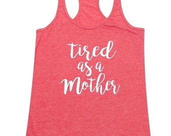 ON SALE - Tired as a Mother - Ladies' Tank Top