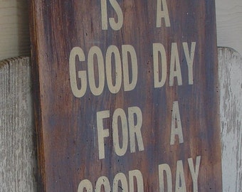 Today is a good day for a good day sign