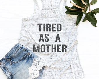 Tired As A Mother, Funny Mom Tank Top