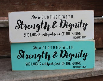 Proverbs 31:25 - "She is clothed with STRENGTH & DIGNITY - She laughs without fear of the future." - - Blessing Block - Wood Sign - Decor