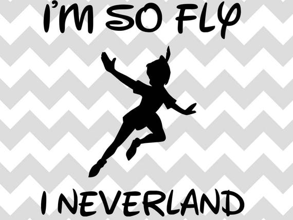 im so fly i neverland svg peter pan svg peter pan flying