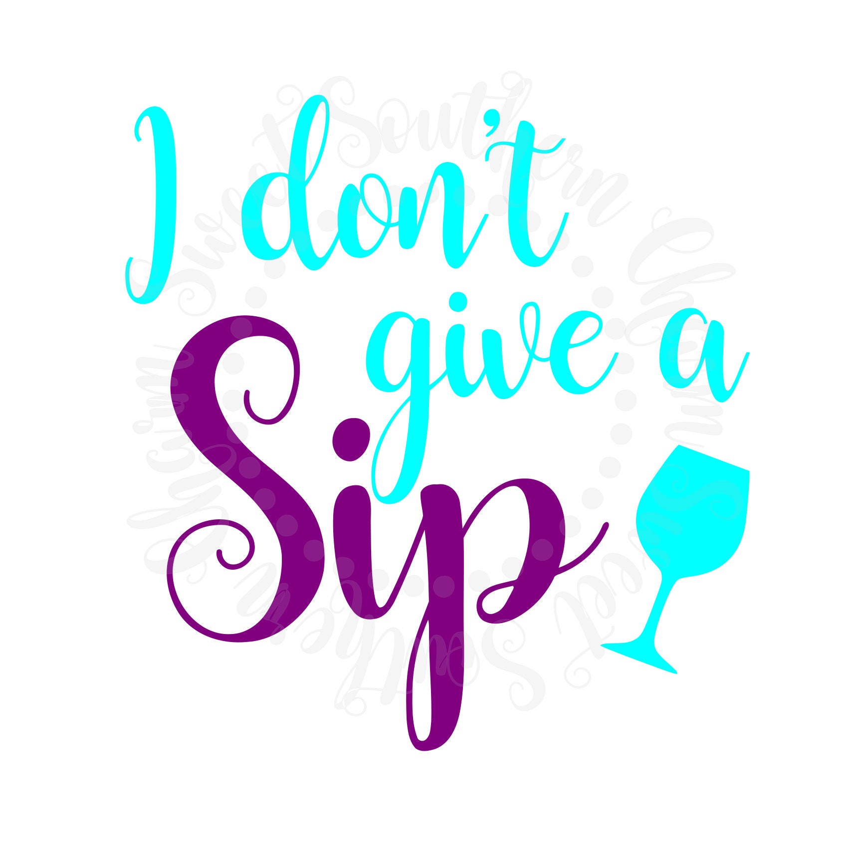 Free Free 318 I Dont Give A Sip Svg SVG PNG EPS DXF File