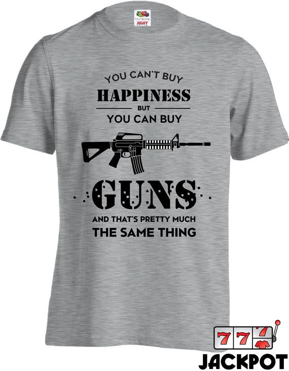 Funny Gun T Shirt You Can't Buy Happiness But You Can Buy