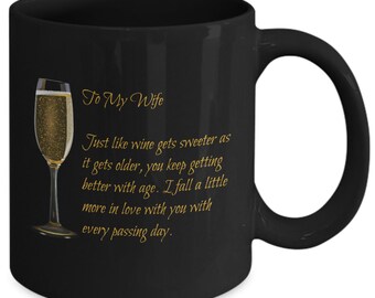 To my Wife - Just like Wine Gets Sweeter Mug