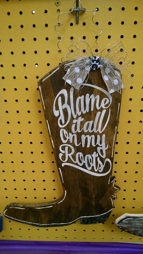 Blame it all on my roots cowboy cowgirl boot door hanger