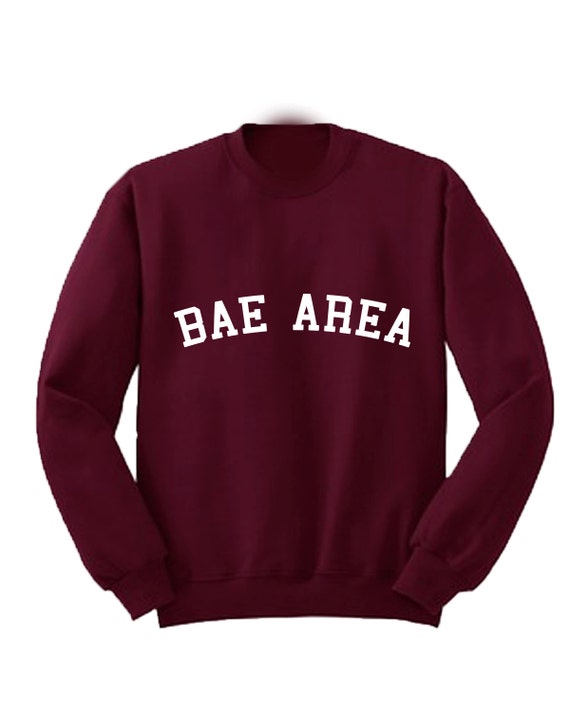 Bae Area Sweatshirt Jumper Crewneck Sweater Bay Area Tumblr