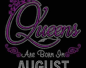Queens are born in August (9.25x9") Rhinestone Bling on Black Shirt. Available in all Months - Contact for shirt color change September May
