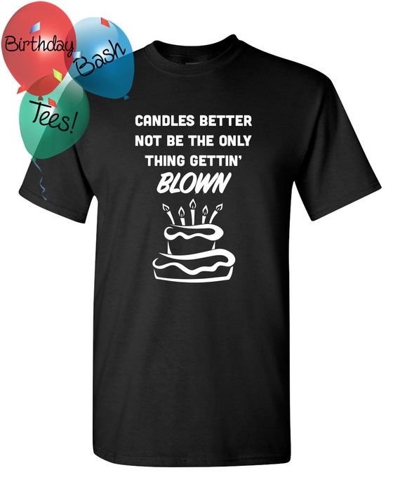 Items similar to Funny Birthday Shirt Gift Adult Birthday Cake Humor Naughty Shirt Funny