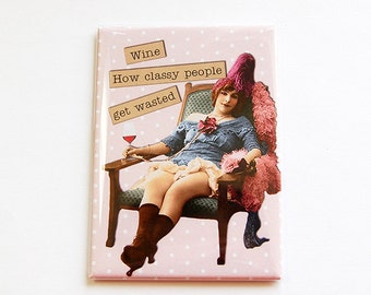Funny Magnet, Fridge magnet, Kitchen magnet, Humor, Magnet, ACEO, Retro, stocking stuffer, Classy People, Get Wasted, Wine, Pink (4434)
