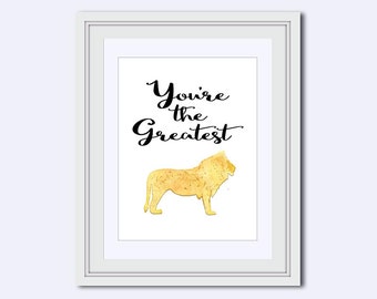 Youre the Greatest - Lion printable - Lion watercolor - children art - kids wall art - Inspirational Quote - Printable Art - printable quote