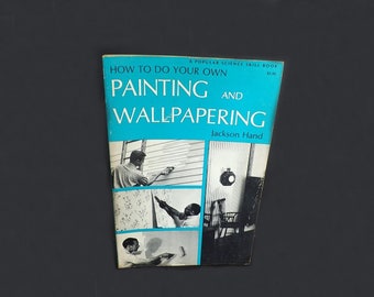 How To Do Your Own Painting and Wallpapering, Vintage Book, How To Book, Reference Book, Painting Guide, Wallpapering Guide, Guide Book
