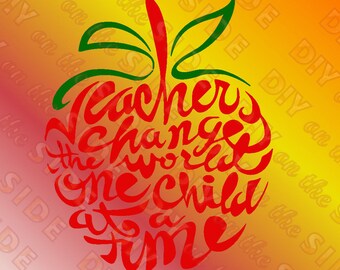 SVG Cut File Teachers Change The World one Child at a Time Apple Instant Download