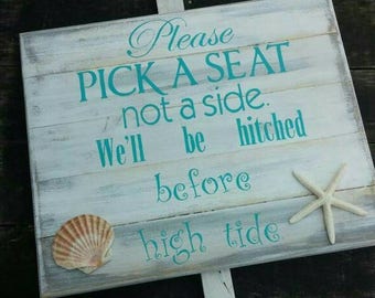 Pick A Seat Not A Side We'll Be Hitched Before High Tide Beach Wedding Sign 24" x 20" with stake