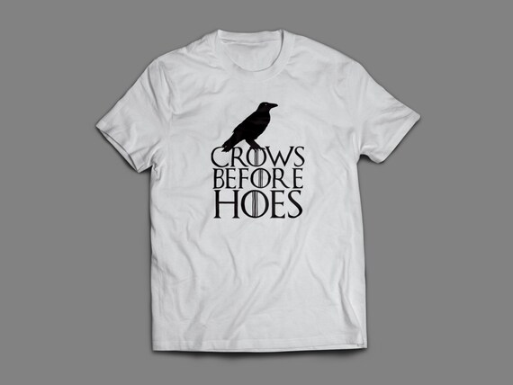 Game Of Thrones Shirt "Crows Before Hoes" S-4XL and Long Sleeve Available