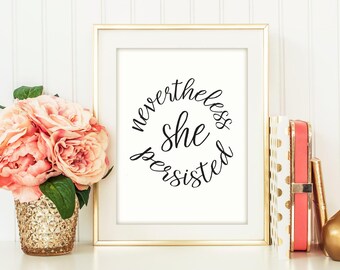 Nevertheless she persisted, Feminist, Feminist Art Print, nasty woman, feminist movement, womans march printable, girl power , Printable