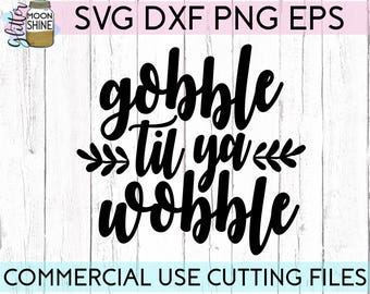 Gobble Til Ya Wobble svg dxf eps png Files for Cutting Machines Cameo Cricut, Fall, Autumn, Cute, Turkey, Funny Thanksgiving, Southern, Boho
