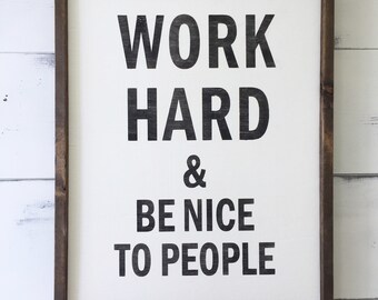 Work Hard and Be Nice to People (large) - Wooden Sign